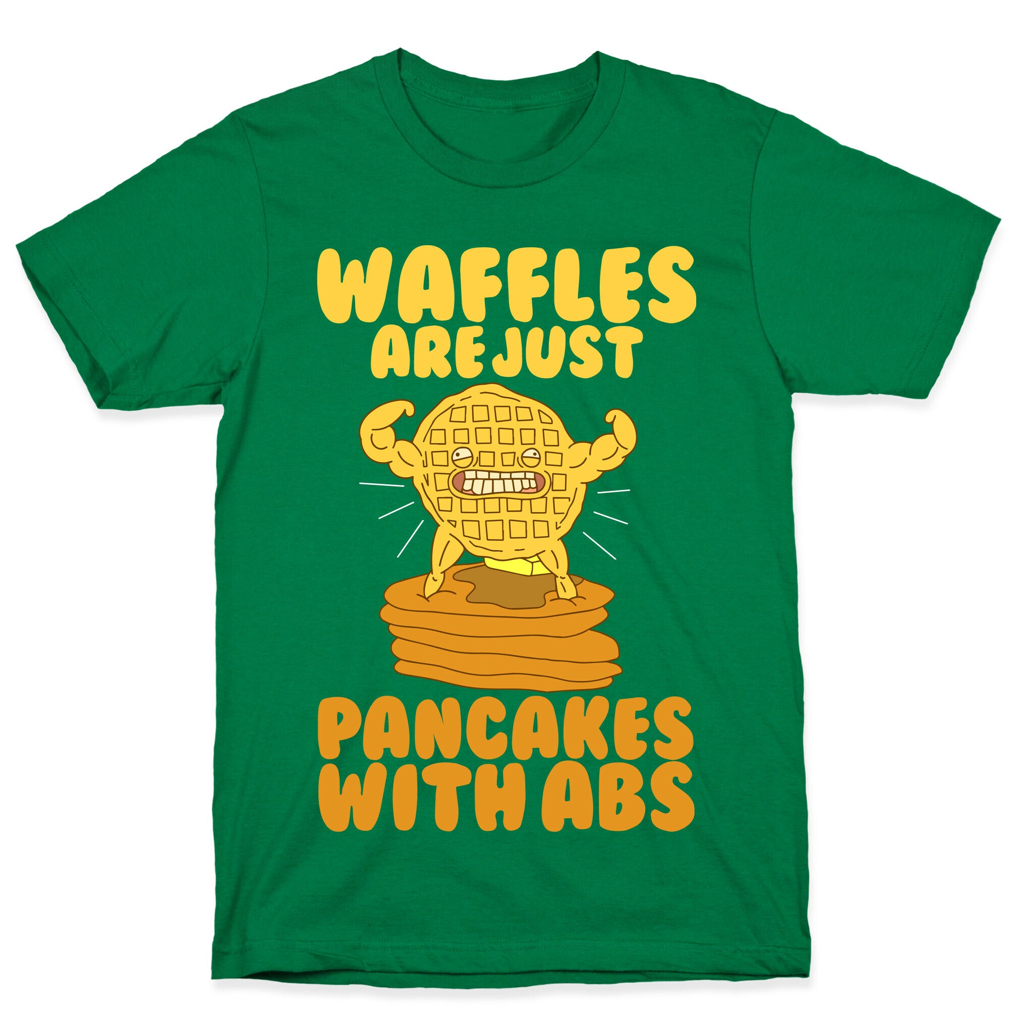 Waffles are Just Pancakes with Abs T-Shirt